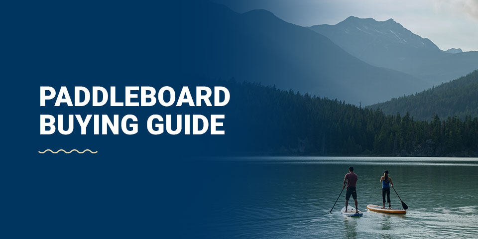 Paddleboard Buying Guide