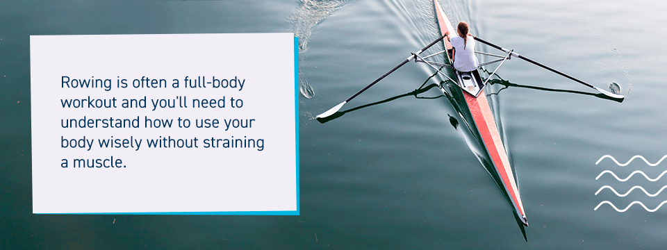 L’aviron est un entraînement complet du corps et vous devrez comprendre comment utiliser votre corps à bon escient sans forcer un muscle.