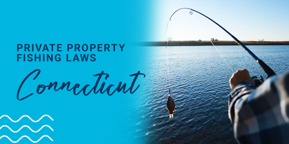 Private Property Fishing Laws in Connecticut