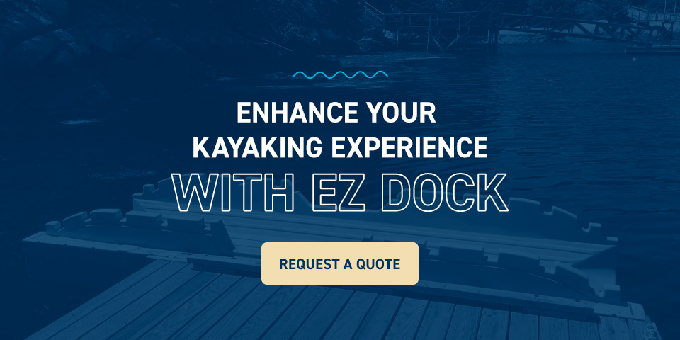 Enhance Your Kayaking Experience With EZ Dock