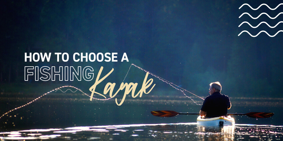 How to Choose a Fishing Kayak