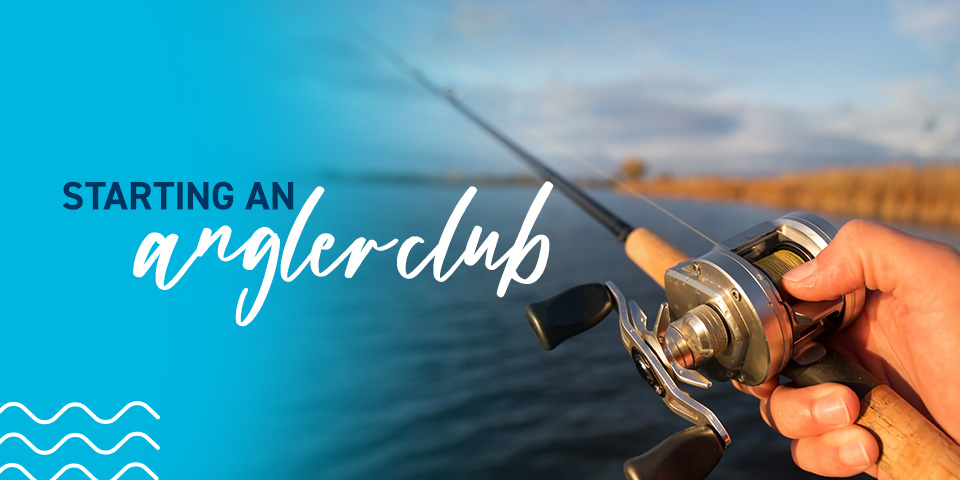 Starting an Angler Club