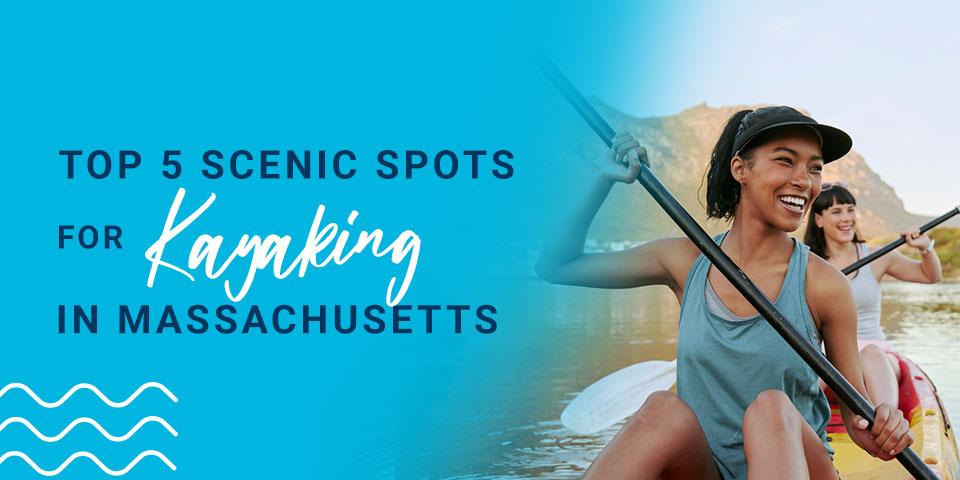 Top 5 Scenic Spots for Kayaking in Massachusetts